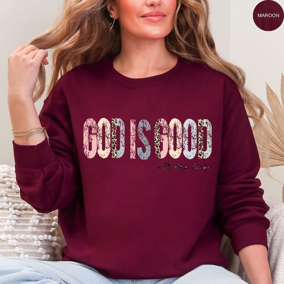 God Is Good All The Time Christian Faith Religious Sweatshirt - Picture 14 of 16